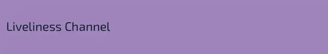 Liveliness Channel
